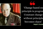 Army Quote of the Day by Dwight D. Eisenhower: ‘Change based on principle is progress. Constant change without principle becomes chaos’
